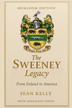 The Sweeney Family Legacy: From Ireland to America (Irish Genealogy Series)