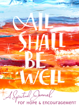 Paperback All Shall Be Well: A Spiritual Journal for Hope & Encouragement Book