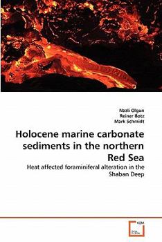 Holocene marine carbonate sediments in the northern Red Sea: Heat affected foraminiferal alteration in the Shaban Deep