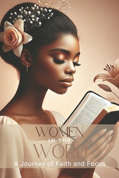 Paperback Women in the Word: A Journey of Faith and Focus Book