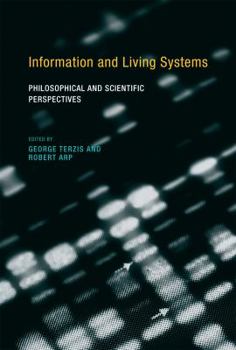 Hardcover Information and Living Systems: Philosophical and Scientific Perspectives Book