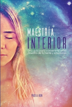 Paperback Maestría Interior: Una guía para convertirte en el maestro de tu mente y emociones [Spanish] Book