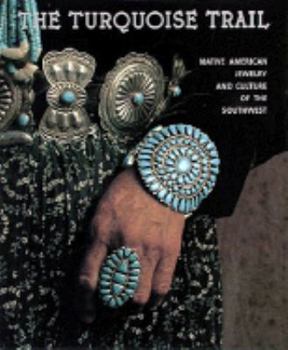 Hardcover Turquoise Trail: Native American Jewelry and Culture of the Southwest Book