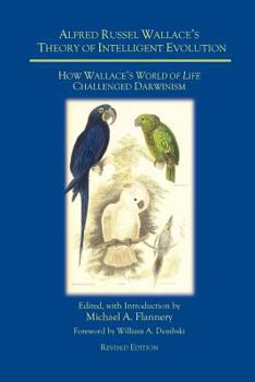 Paperback Alfred Russel Wallace's Theory of Intelligent Evolution: How Wallace's World of Life Challenged Darwinism (Revised Edition) Book