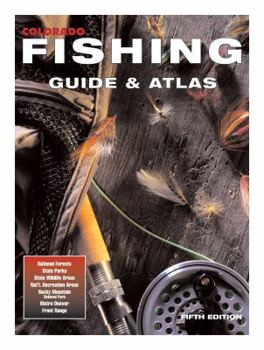 Paperback Colorado Fishing Guide & Atlas: National Forests, State Parks, State Wildlife Areas, Nat'l. Recreation Areas, Rocky Mountain National Park, Metro Denv Book