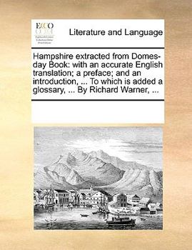 Paperback Hampshire Extracted from Domes-Day Book: With an Accurate English Translation; A Preface; And an Introduction, ... to Which Is Added a Glossary, ... b Book