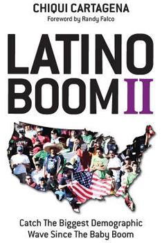 Paperback Latino Boom II: Catch the Biggest Demographic Wave Since the Baby Boom Book