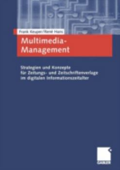 Paperback Multimedia-Management: Strategien Und Konzepte Für Zeitungs- Und Zeitschriftenverlage Im Digitalen Informationszeitalter [German] Book