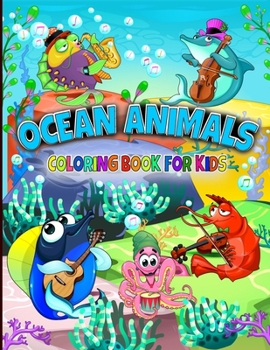Paperback Ocean Animals Coloring Book for kids: Dive into Delightful Discoveries: Ocean Animals Coloring Book for Kids Book