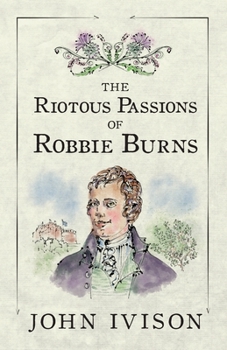 Paperback The Riotous Passions of Robbie Burns Book