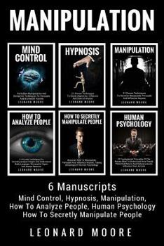 Paperback Manipulation: 6 Manuscripts - Mind Control, Hypnosis, Manipulation, How To Analyze People, How To Secretly Manipulate People, Human Book