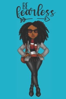 Be Fearless: Blank Notebook Journal for African American, Black, Brown and Ebony Women of Color 110 pages, 6"x9"