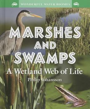 Library Binding Marshes and Swamps: A Wetland Web of Life Book