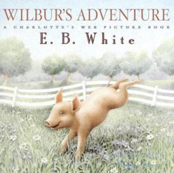 Hardcover Wilbur's Adventure: A Charlotte's Web Picture Book