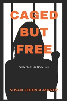 Paperback Sweet Melissa: Caged, But Free Book