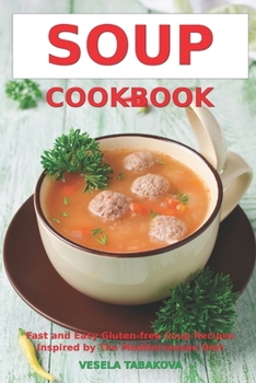 Paperback Soup Cookbook: Fast and Easy Gluten-free Soup Recipes Inspired by The Mediterranean Diet: Soup Diet for Easy Weight Loss Book