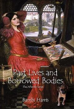 Paperback Past Lives and Borrowed Bodies: The Afterlife Series Book