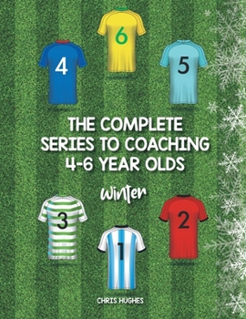 Paperback The Complete Series to Coaching 4-6 Year Olds: Winter Book
