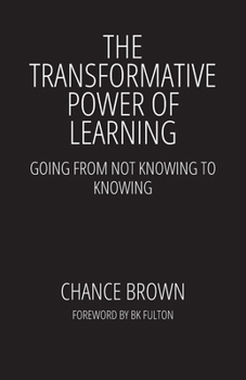 Paperback The Transformative Power of Learning: Going from Not Knowing to Knowing Book