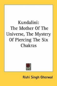 Paperback Kundalini: The Mother Of The Universe, The Mystery Of Piercing The Six Chakras Book