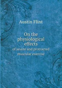 Paperback On the physiological effects of severe and protracted muscular exercise Book