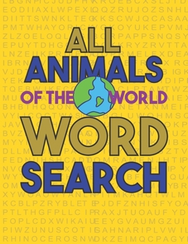All animals of the world word search: High Frequency Words Activity Book for Raising Confident Readers Practice Spelling, Learn name of animals world,