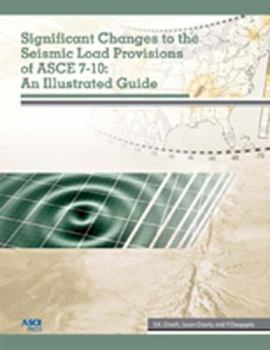 Paperback Significant Changes to the Seismic Load Provisions of ASCE 7-10: An Illustrated Guide (Asce Press) Book