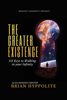 Paperback The Greater Existence: 111 Keys to Walking in your Infinity Book