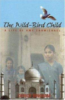 Paperback The Wild-Bird Child: A Life of Amy Carmichael Book