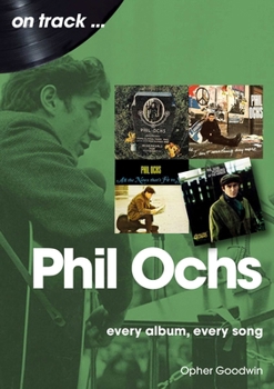 Paperback Phil Ochs: Every Album, Every Song Book