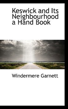 Paperback Keswick and Its Neighbourhood a Hand Book