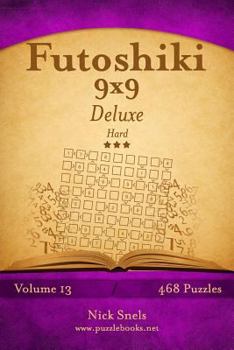 Paperback Futoshiki 9x9 Deluxe - Hard - Volume 13 - 468 Logic Puzzles Book