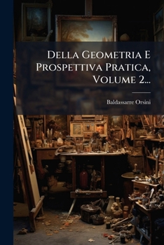 Paperback Della Geometria E Prospettiva Pratica, Volume 2... [Italian] Book