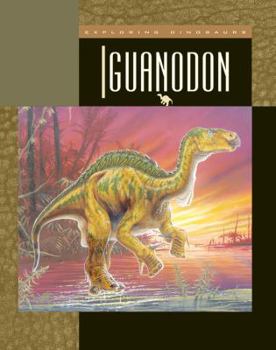 Iguanodon - Book  of the Exploring Dinosaurs and Prehistoric Creatures