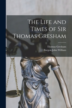 Paperback The Life and Times of Sir Thomas Gresham Book