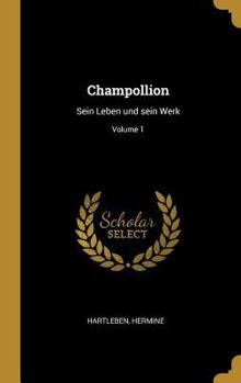 Hardcover Champollion: Sein Leben und sein Werk; Volume 1 [German] Book