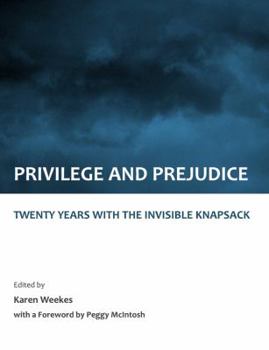 Hardcover Privilege and Prejudice: Twenty Years with the Invisible Knapsack Book