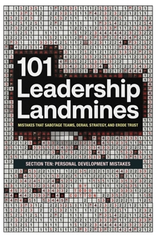 101 Leadership Landmines: Section Ten: Personal Development Mistakes (101 Leadership Landmines: Complete Box Set)