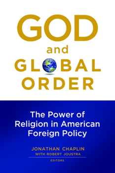 Paperback God and Global Order: The Power of Religion in American Foreign Policy Book