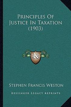 Paperback Principles Of Justice In Taxation (1903) Book