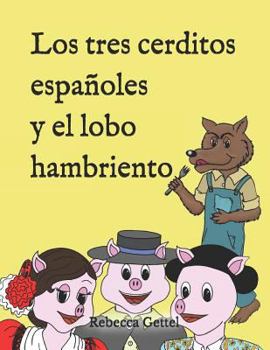 Paperback Los tres cerditos españoles y el lobo hambriento [Spanish] Book