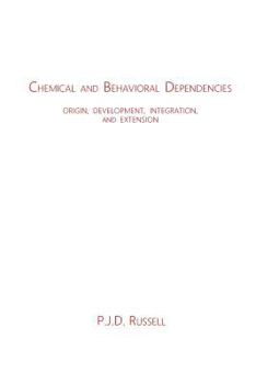 Paperback Chemical and Behavioral Dependencies: Origin, Development, Integration, and Extension Book