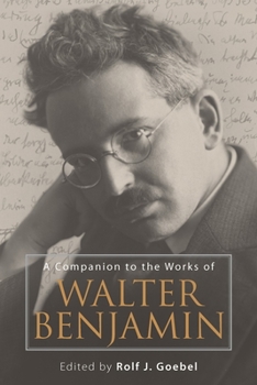 A Companion to the Works of Walter Benjamin (Studies in German Literature Linguistics and Culture)