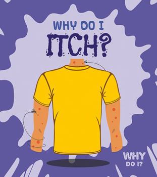 Why Do I Itch? - Book  of the Why Do I . . . ?