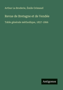 Paperback Revue de Bretagne et de Vendée: Table générale méthodique, 1857-1866 [French] Book
