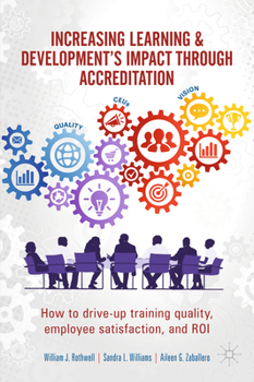 Hardcover Increasing Learning & Development's Impact Through Accreditation: How to Drive-Up Training Quality, Employee Satisfaction, and Roi Book