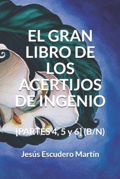Paperback El Gran Libro de Los Acertijos de Ingenio: [PARTES 4, 5 y 6] (B/N) [Spanish] Book