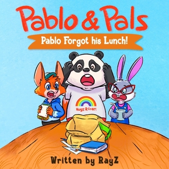 Paperback Pablo & Pals - Pablo Forgot His Lunch!: *** For a FREE Audio Book and Songs ***, please visit: www.pabloandpals.com and send us a quick message. Book
