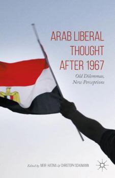 Hardcover Arab Liberal Thought After 1967: Old Dilemmas, New Perceptions Book