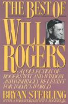Paperback The Best of Will Rogers: A Collection of Rogers' Wit and Wisdom Astonishingly Relevant for Today's World Book